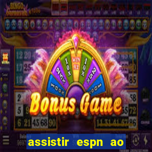 assistir espn ao vivo multicanais